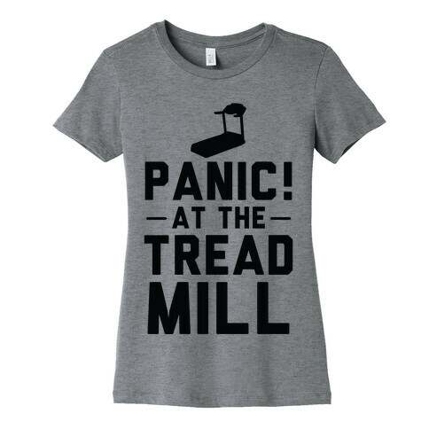 Panic! At The Treadmill Womens T-Shirt