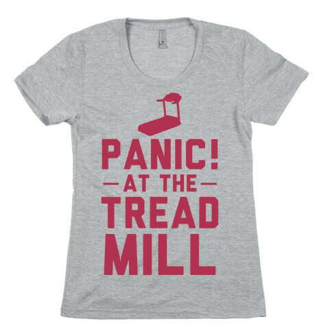 Panic! At The Treadmill Womens T-Shirt