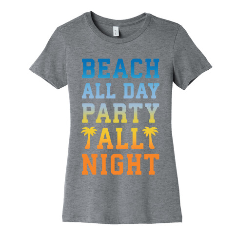 Beach All Day Party All Night Womens T-Shirt