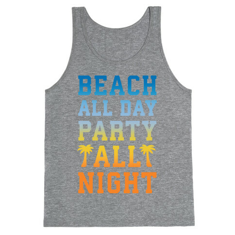Beach All Day Party All Night Tank Top
