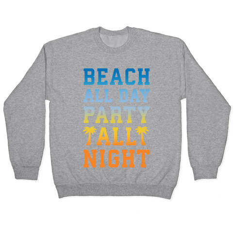 Beach All Day Party All Night Pullover