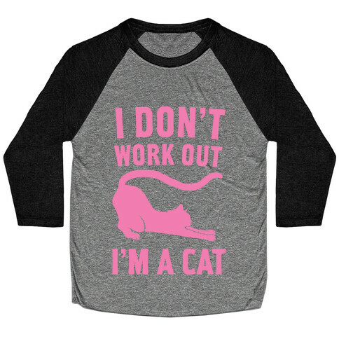 I Don't Work Out I'm A Cat Baseball Tee