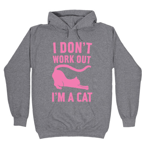 I Don't Work Out I'm A Cat Hooded Sweatshirt