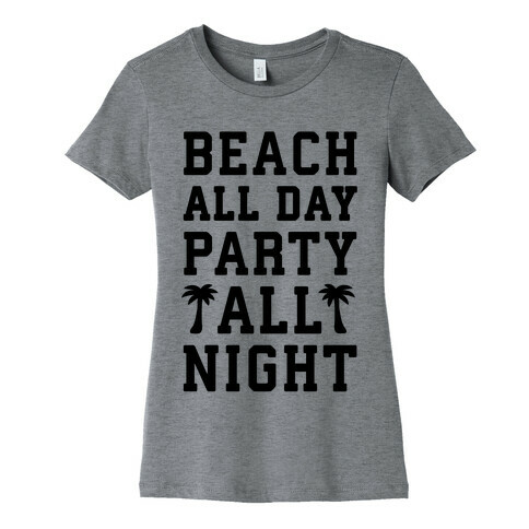 Beach All Day Party All Night Womens T-Shirt