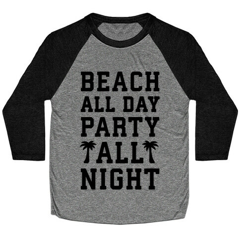 Beach All Day Party All Night Baseball Tee