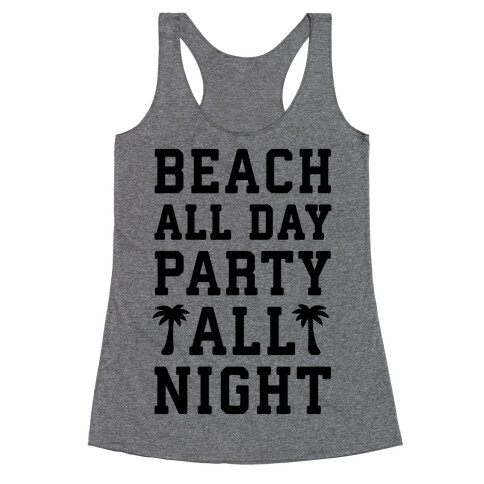 Beach All Day Party All Night Racerback Tank Top