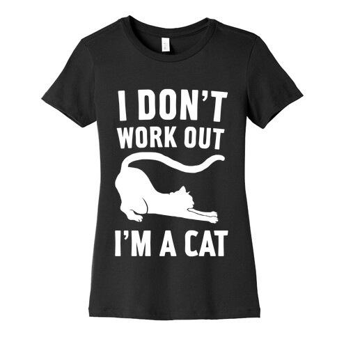 I Don't Work Out I'm A Cat Womens T-Shirt