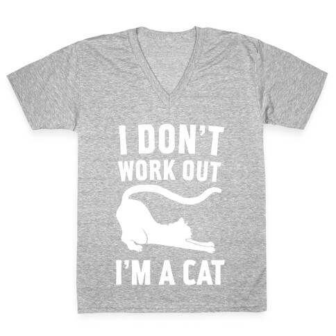 I Don't Work Out I'm A Cat V-Neck Tee Shirt