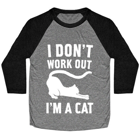 I Don't Work Out I'm A Cat Baseball Tee