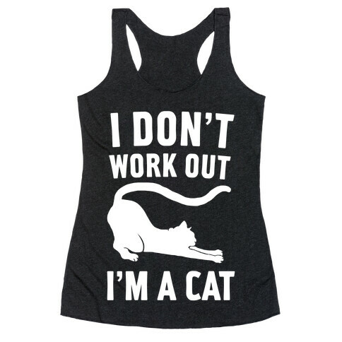 I Don't Work Out I'm A Cat Racerback Tank Top