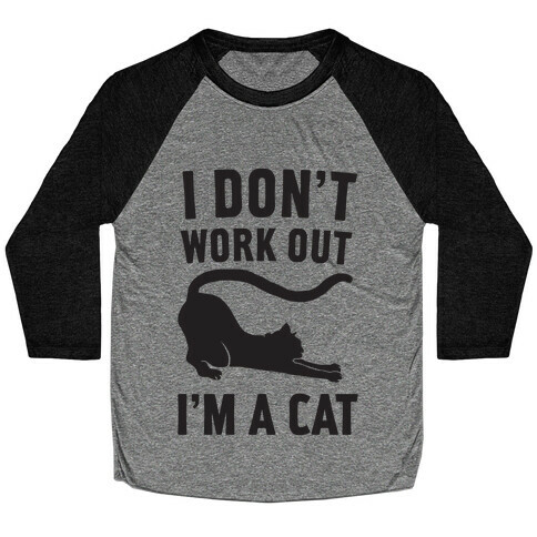 I Don't Work Out I'm A Cat Baseball Tee