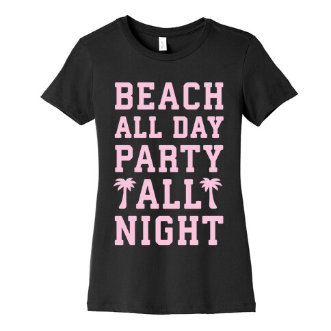 Beach All Day Party All Night Womens T-Shirt