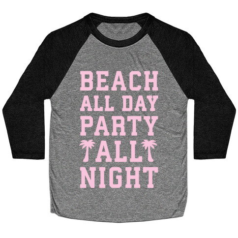 Beach All Day Party All Night Baseball Tee