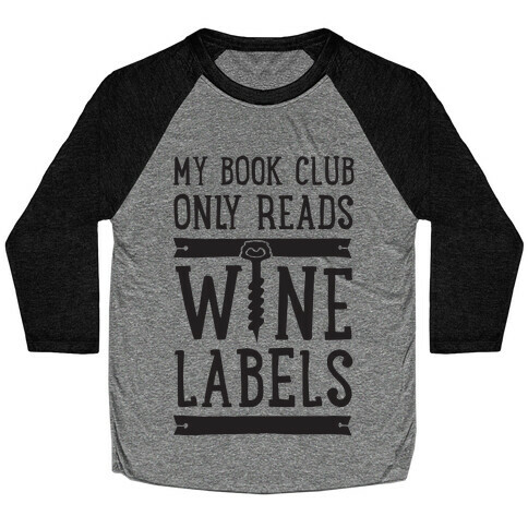 My Book Club Only Reads Wine Labels Baseball Tee