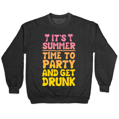 Time To Party and Get Drunk Pullover