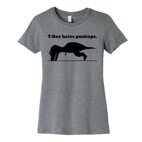 T-Rex Hates Pushups Womens T-Shirt