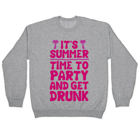 Time To Party and Get Drunk Pullover