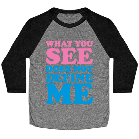 What You See Does Not Define Me Baseball Tee