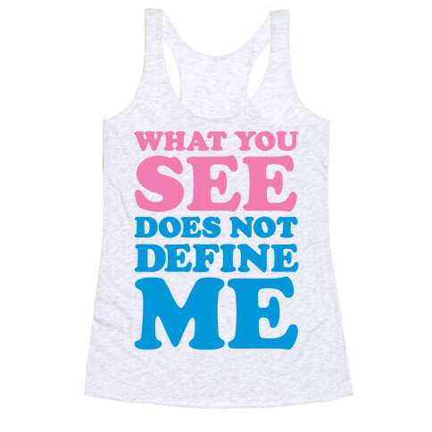 What You See Does Not Define Me Racerback Tank Top