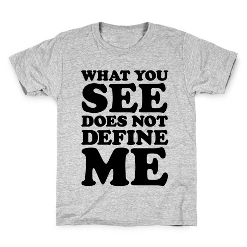 What You See Does Not Define Me Kids T-Shirt