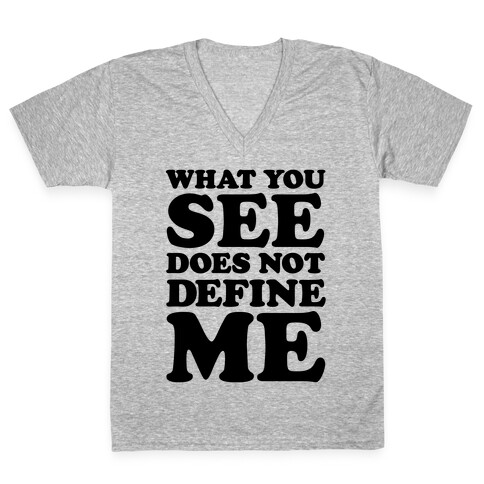 What You See Does Not Define Me V-Neck Tee Shirt