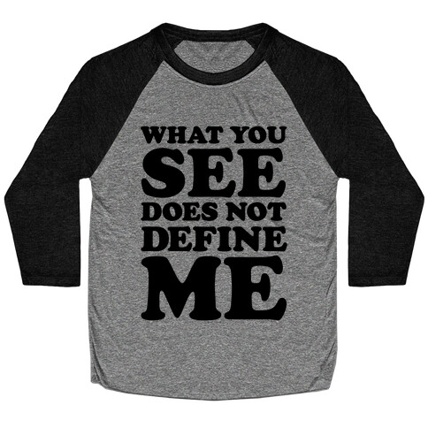 What You See Does Not Define Me Baseball Tee