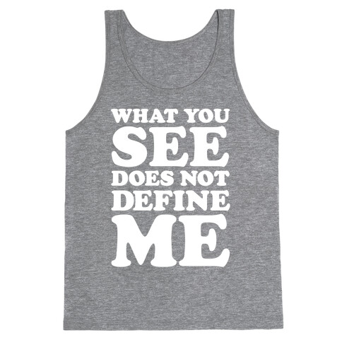 What You See Does Not Define Me Tank Top