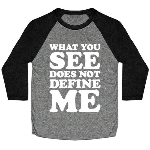 What You See Does Not Define Me Baseball Tee