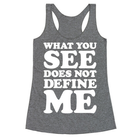 What You See Does Not Define Me Racerback Tank Top