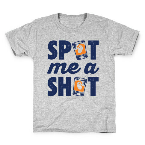 Spot Me A Shot Kids T-Shirt