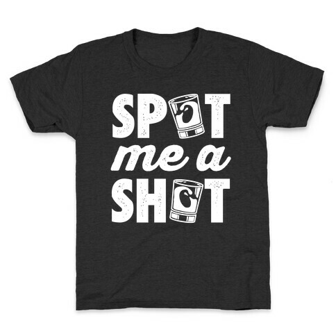 Spot Me A Shot Kids T-Shirt