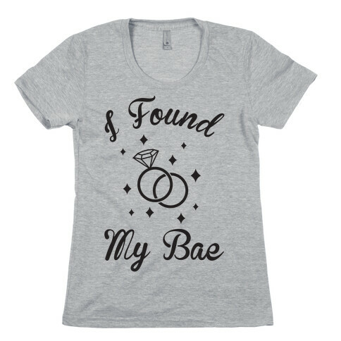 I Found My Bae Womens T-Shirt