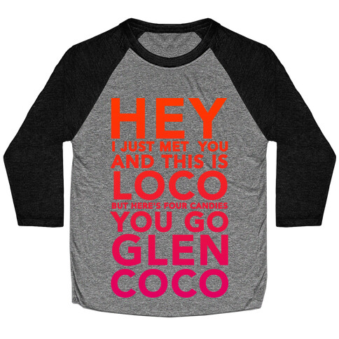 HEY I JUST MET YOU GLEN COCO (DARK TANK) Baseball Tee