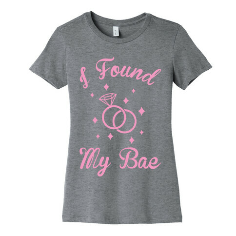 I Found My Bae Womens T-Shirt