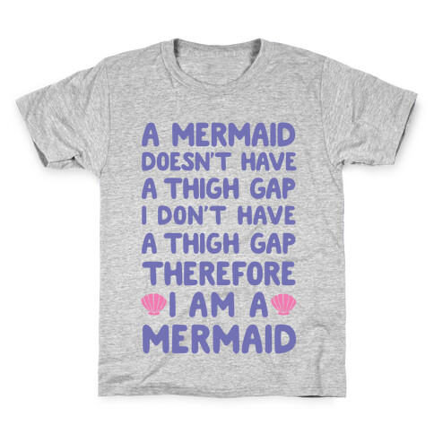 Mermaids Don't Have Thigh Gaps So I Am A Mermaid Kids T-Shirt