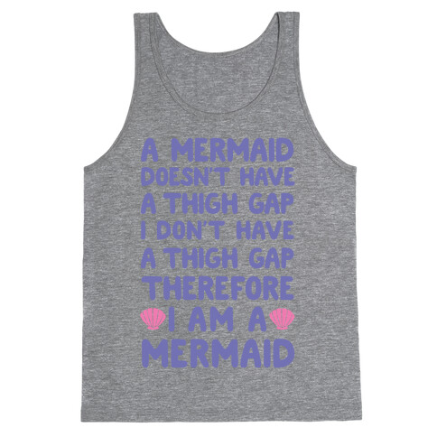 Mermaids Don't Have Thigh Gaps So I Am A Mermaid Tank Top