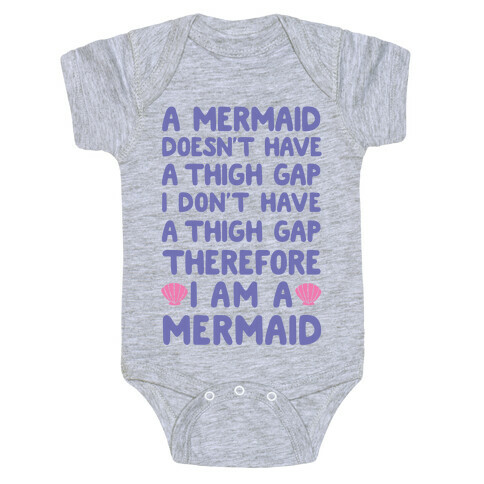 Mermaids Don't Have Thigh Gaps So I Am A Mermaid Baby One-Piece
