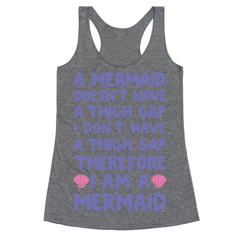 Mermaids Don't Have Thigh Gaps So I Am A Mermaid Racerback Tank Top