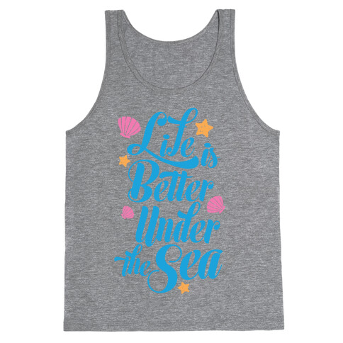 Life Is Better Under The Sea Tank Top