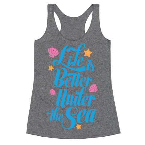 Life Is Better Under The Sea Racerback Tank Top