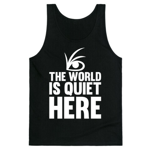 The World Is Quiet Here Tank Top