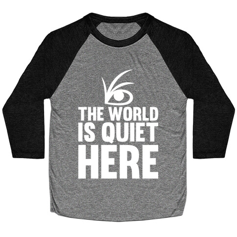The World Is Quiet Here Baseball Tee