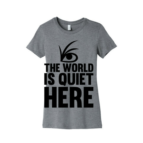The World Is Quiet Here Womens T-Shirt