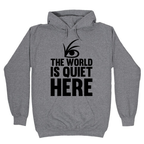 The World Is Quiet Here Hooded Sweatshirt