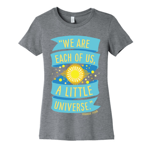 We Are Each Of Us A Little Universe Womens T-Shirt