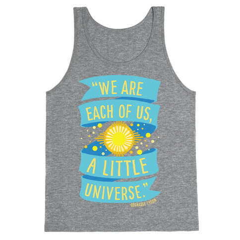 We Are Each Of Us A Little Universe Tank Top