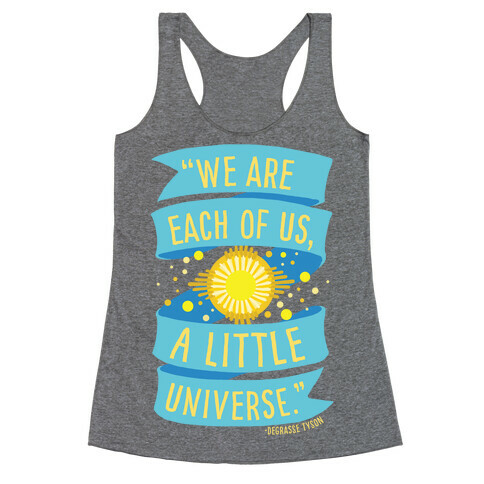 We Are Each Of Us A Little Universe Racerback Tank Top