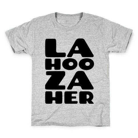 LA-HOO-ZA-HER Kids T-Shirt