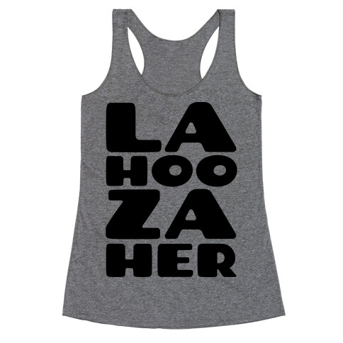 LA-HOO-ZA-HER Racerback Tank Top