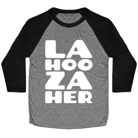 LA-HOO-ZA-HER Baseball Tee